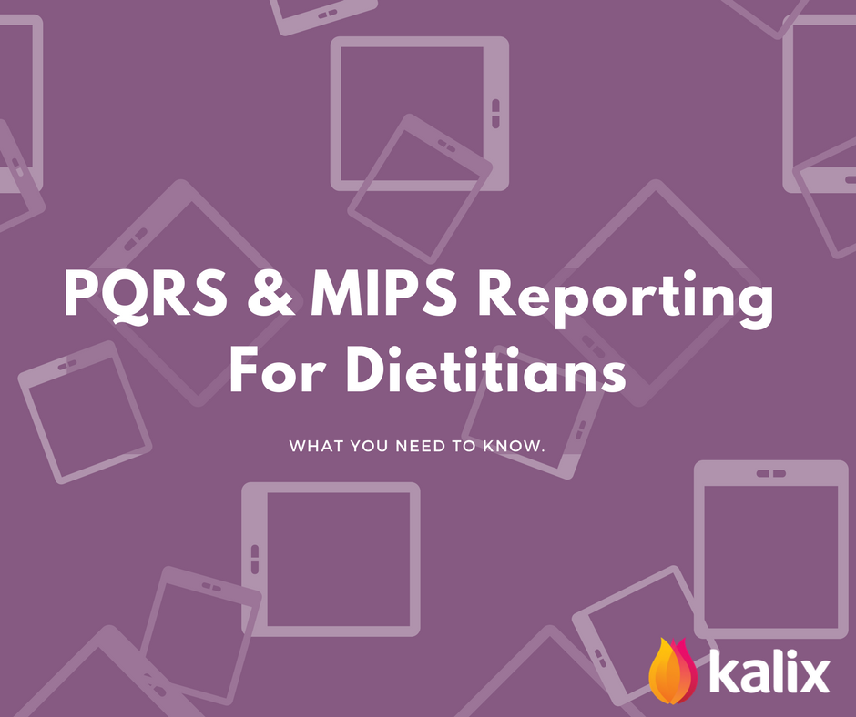 All You Need to Know PQRS & MIPS (Dietitian Edition)