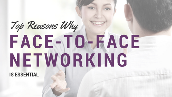 Top Reasons Why Face-to-Face Networking is Essential